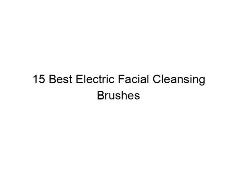15 best electric facial cleansing brushes 8129