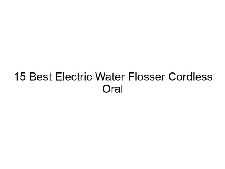 15 best electric water flosser cordless oral irrigator 7909