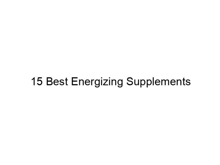 15 best energizing supplements 21761