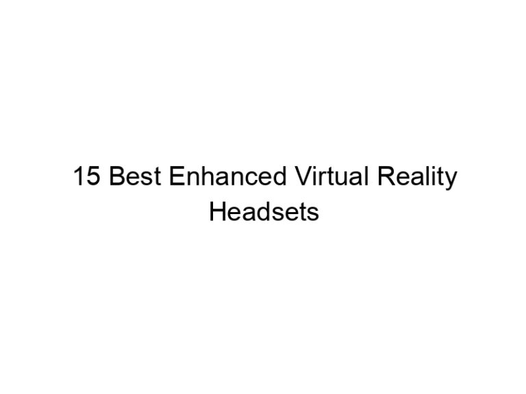 15 best enhanced virtual reality headsets 8179