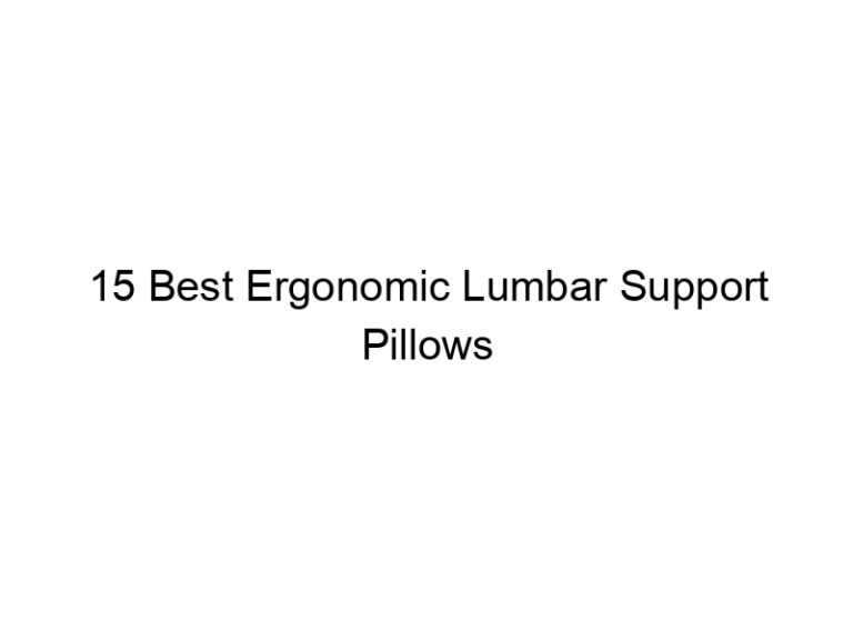 15 best ergonomic lumbar support pillows 10770