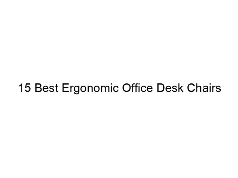15 best ergonomic office desk chairs 7386