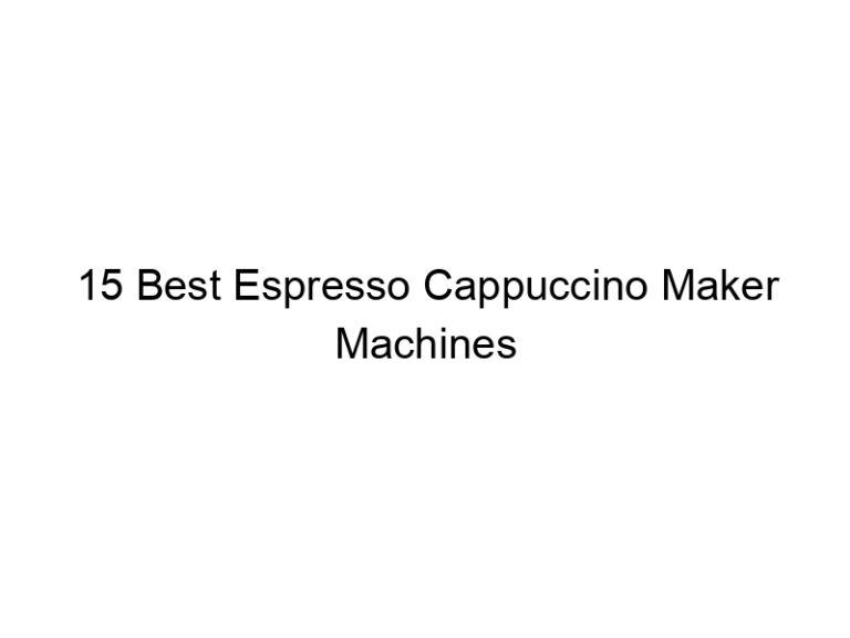 15 best espresso cappuccino maker machines 7550
