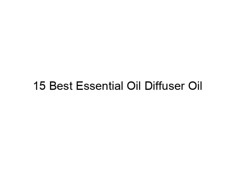 15 best essential oil diffuser oil 4960