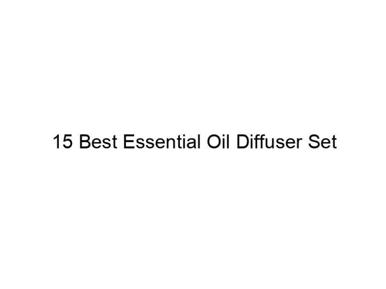 15 best essential oil diffuser set 4922