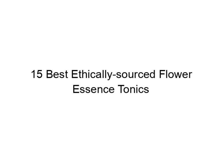 15 best ethically sourced flower essence tonics 30318