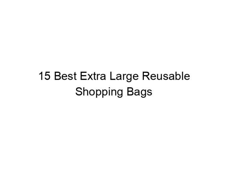 15 best extra large reusable shopping bags 6861