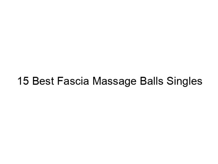15 best fascia massage balls singles 8589