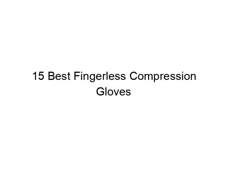 15 best fingerless compression gloves 21750
