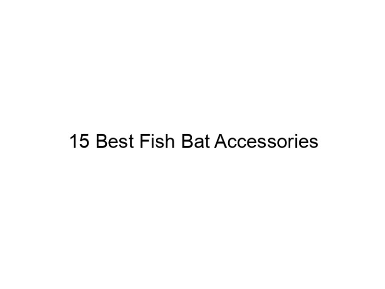 15 best fish bat accessories 21612