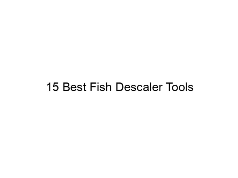 15 best fish descaler tools 21588