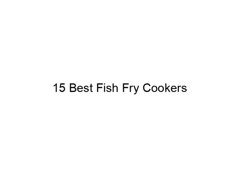 15 best fish fry cookers 21514