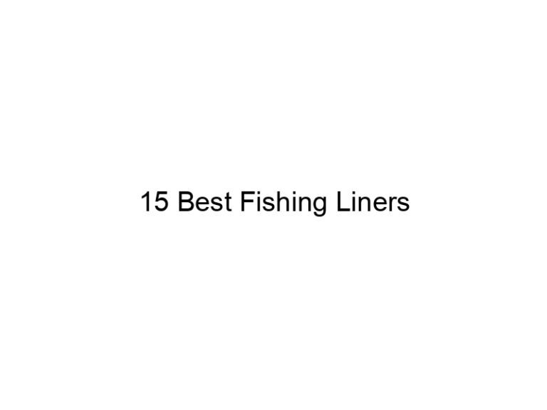 15 best fishing liners 21545