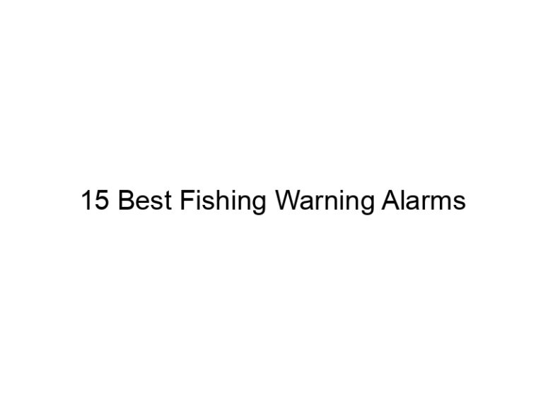 15 best fishing warning alarms 21518