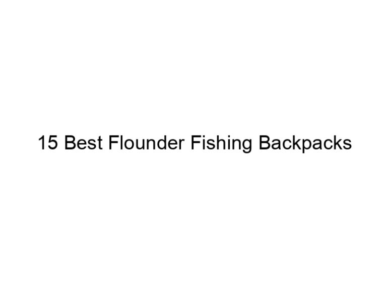 15 best flounder fishing backpacks 20915
