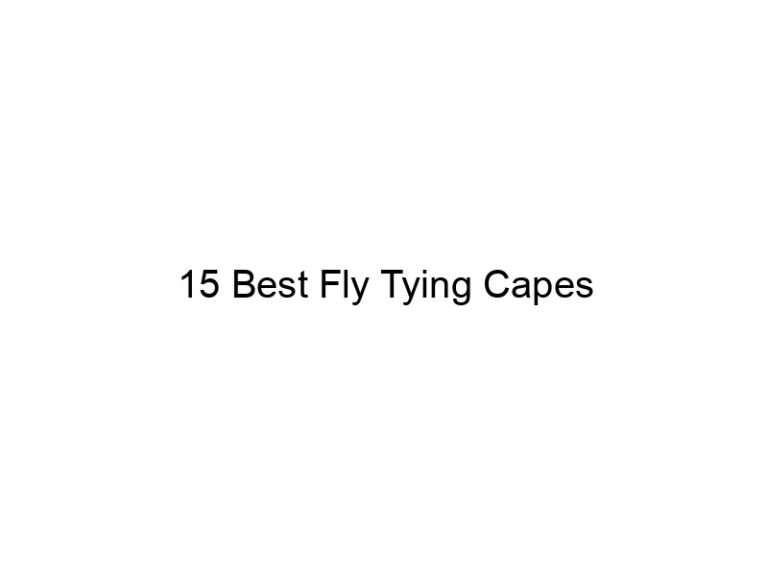 15 best fly tying capes 21603