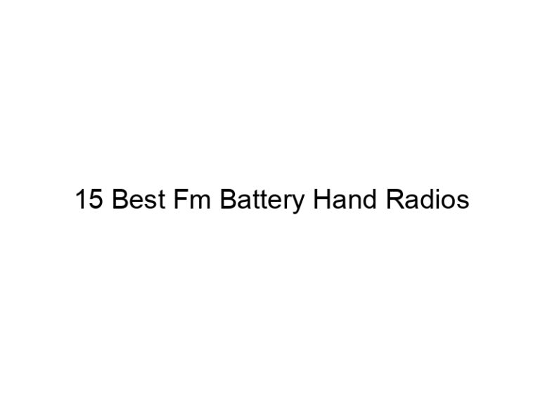 15 best fm battery hand radios 9107