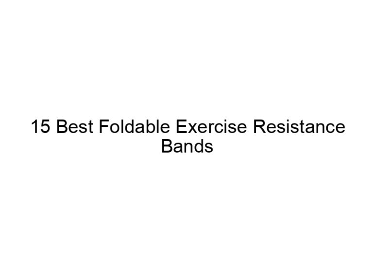 15 best foldable exercise resistance bands 10806