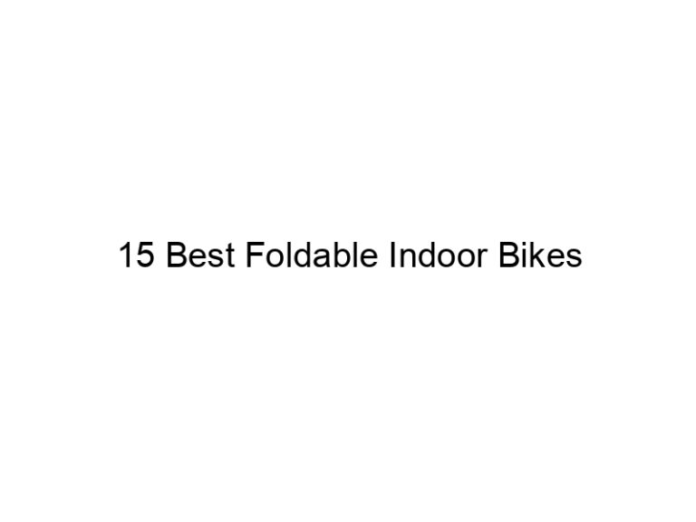 15 best foldable indoor bikes 11005