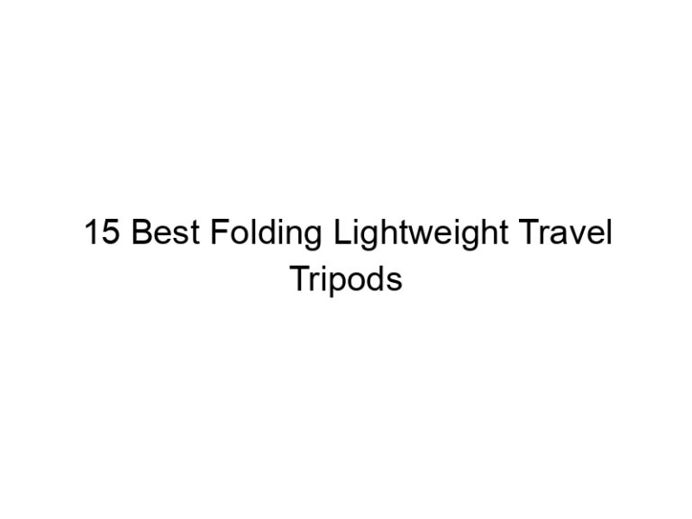 15 best folding lightweight travel tripods 10778