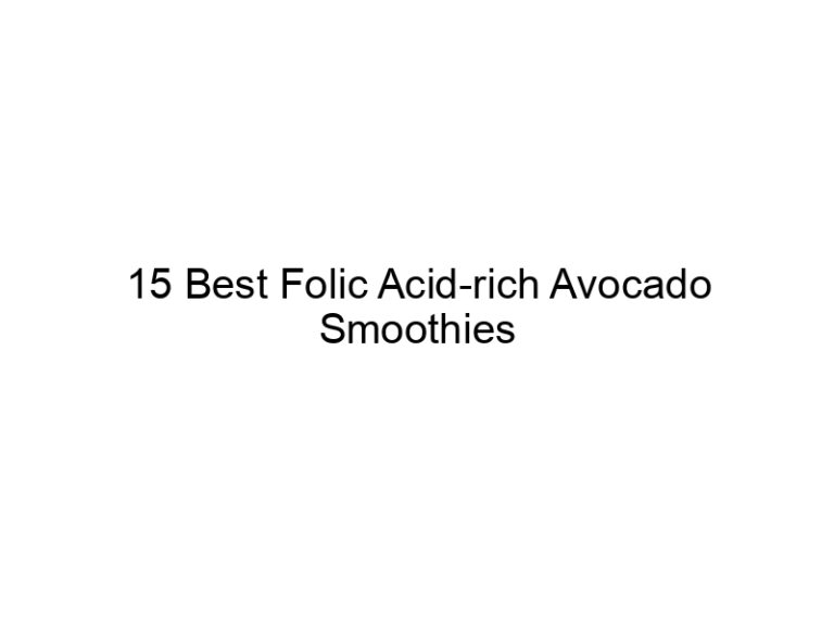 15 best folic acid rich avocado smoothies 30248