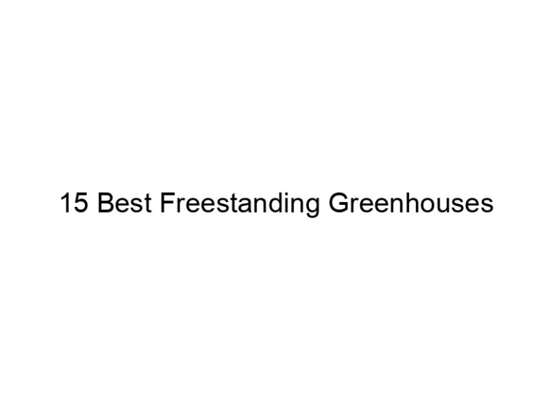 15 best freestanding greenhouses 20669