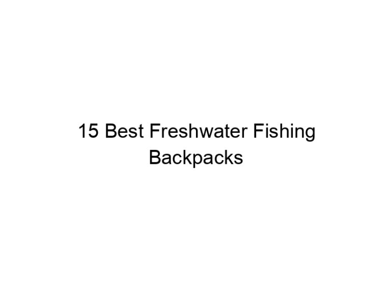 15 best freshwater fishing backpacks 20957