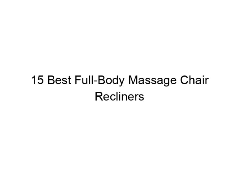 15 best full body massage chair recliners 10786
