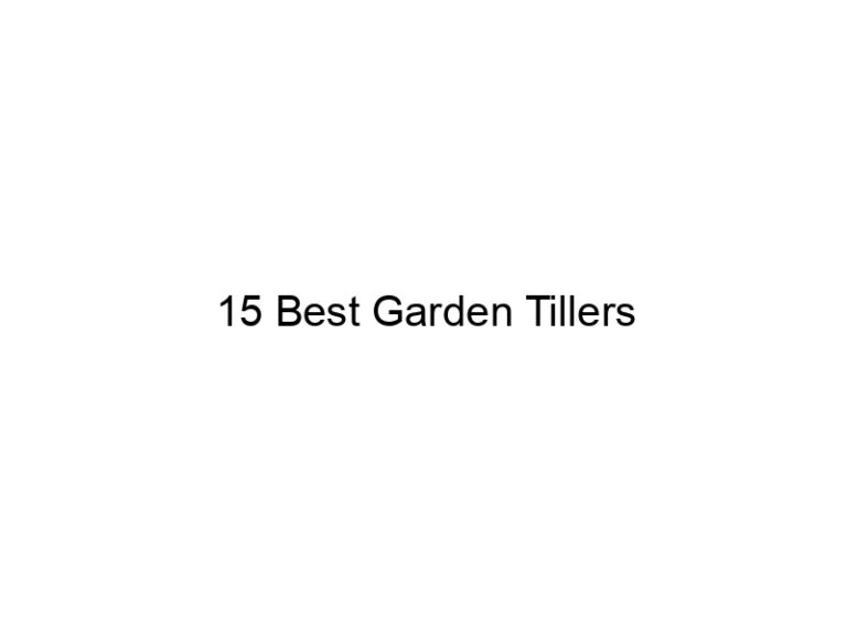 15 best garden tillers 20317
