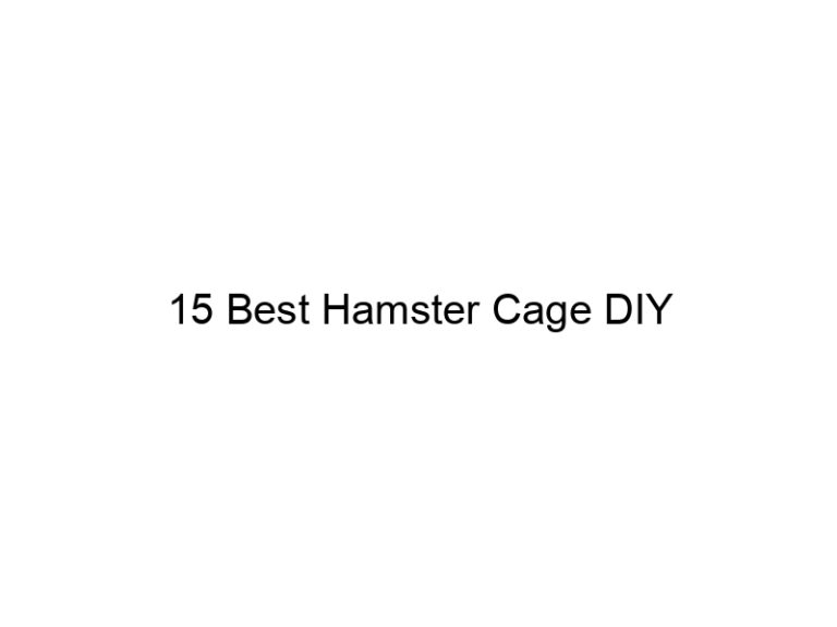 15 best hamster cage diy 23302