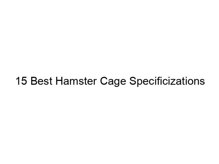 15 best hamster cage specificizations 23393