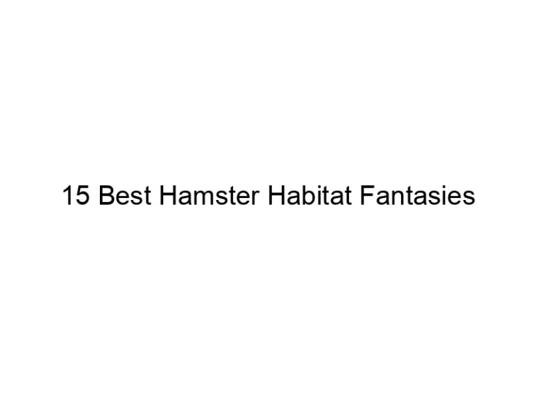 15 best hamster habitat fantasies 23445