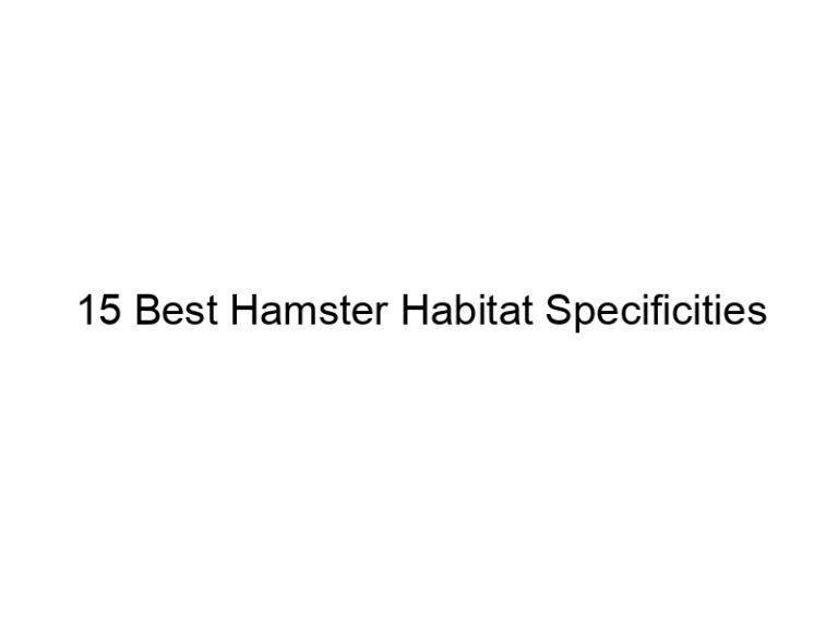 15 best hamster habitat specificities 23475