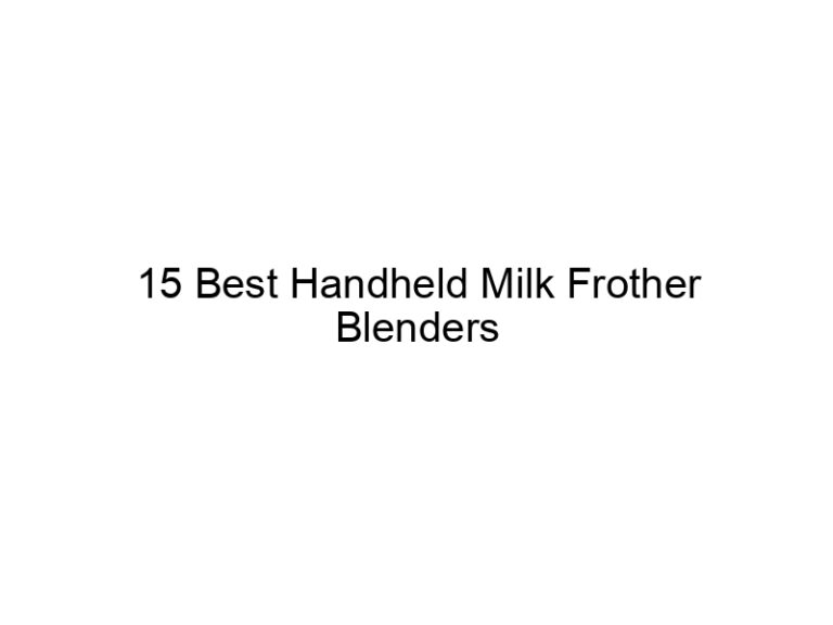 15 best handheld milk frother blenders 10795