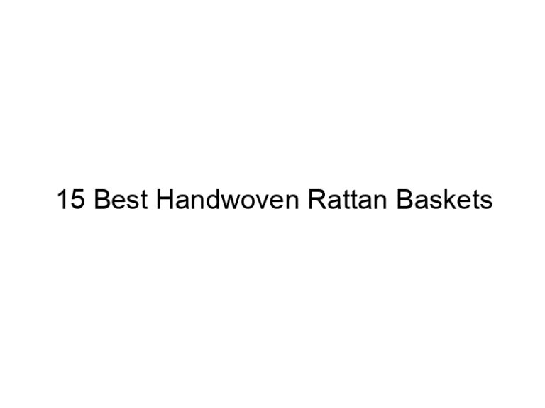 15 best handwoven rattan baskets 5231