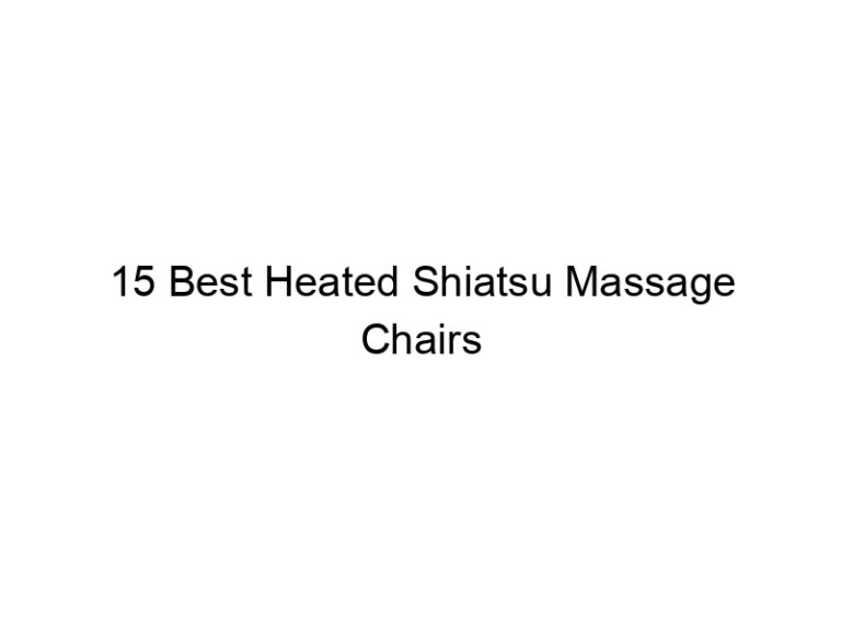 15 best heated shiatsu massage chairs 8413