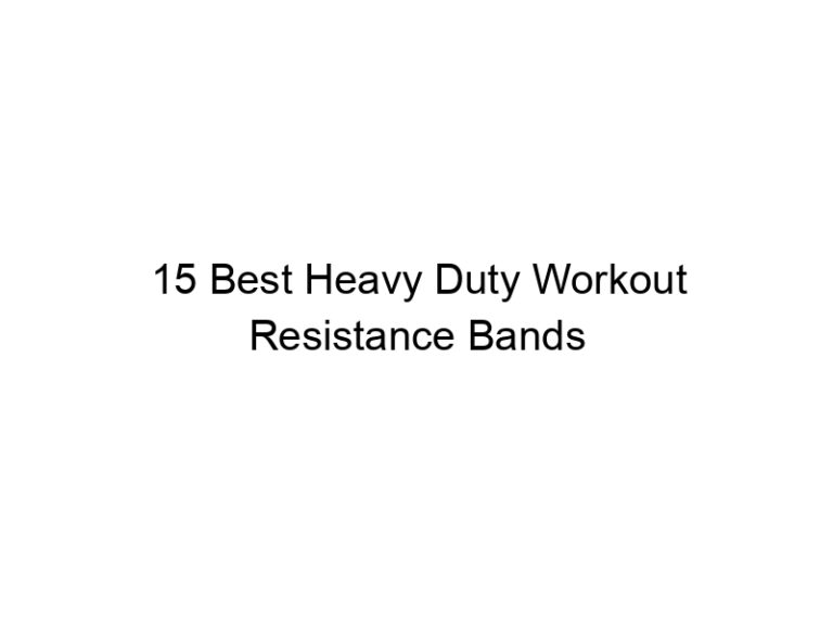 15 best heavy duty workout resistance bands 10639