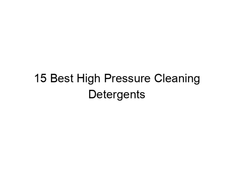 15 best high pressure cleaning detergents 8389