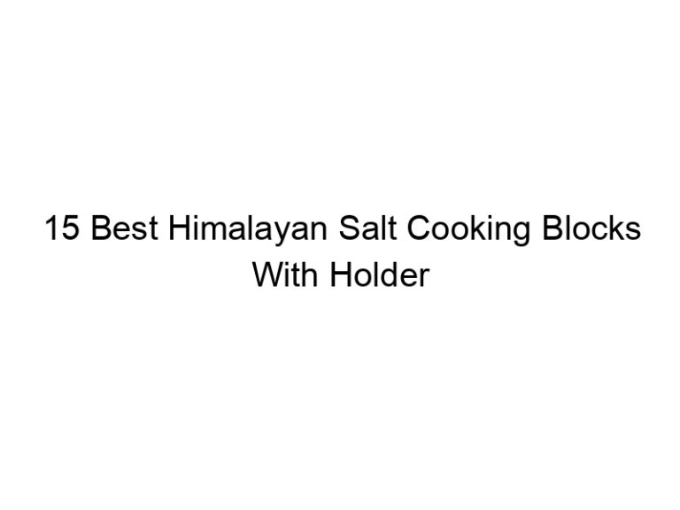 15 best himalayan salt cooking blocks with holder 6616