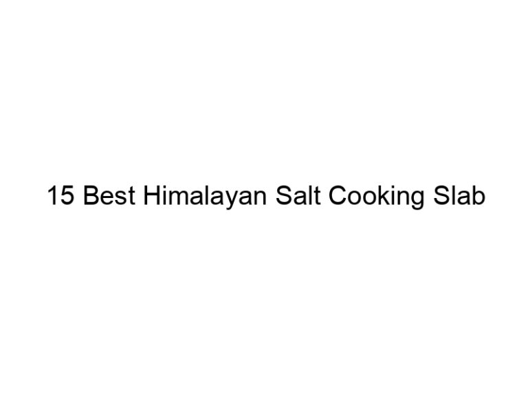 15 best himalayan salt cooking slab 5372