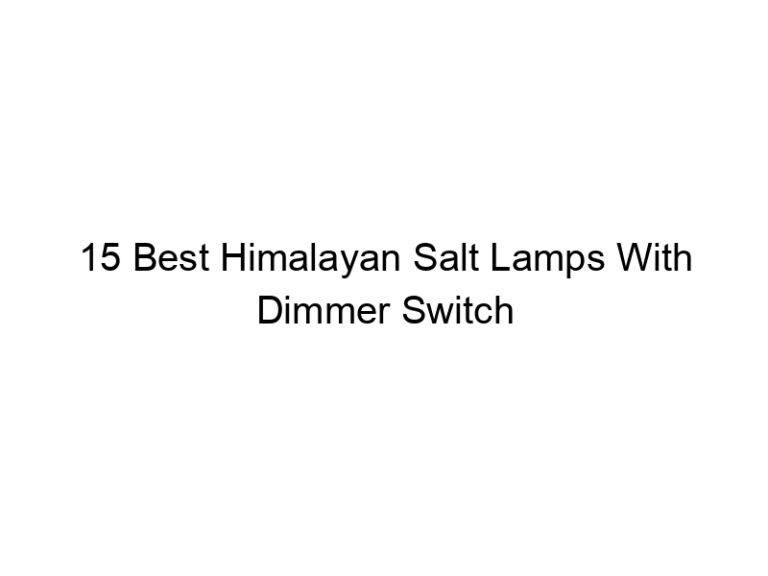 15 best himalayan salt lamps with dimmer switch 6650
