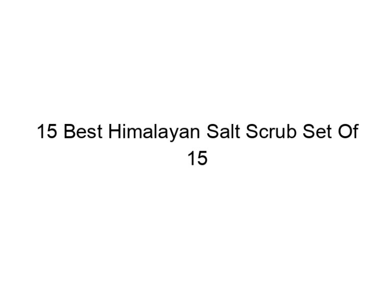 15 best himalayan salt scrub set of 15 5175