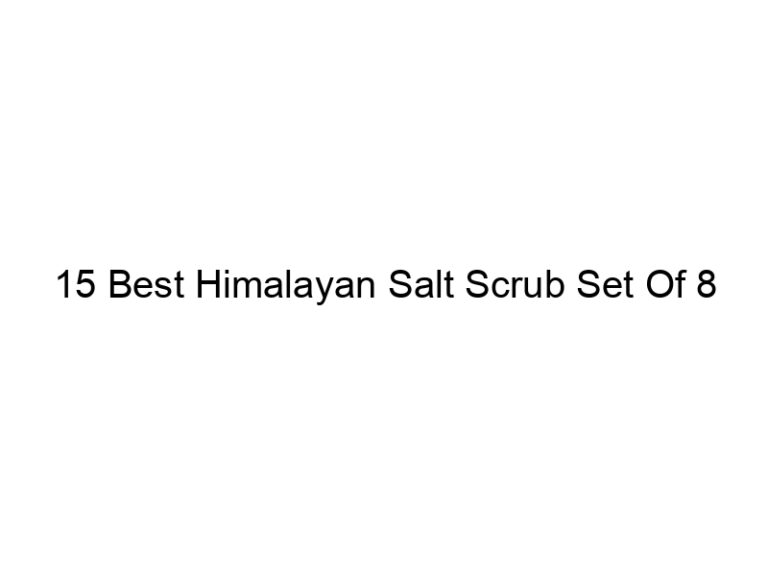 15 best himalayan salt scrub set of 8 5061