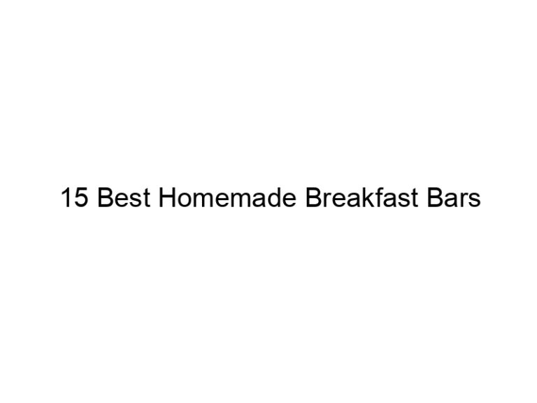 15 best homemade breakfast bars 31002