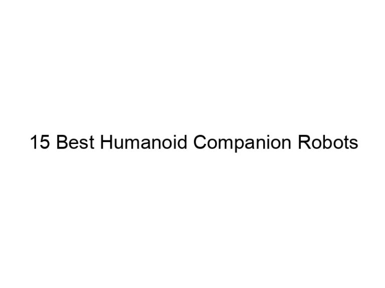 15 best humanoid companion robots 8188