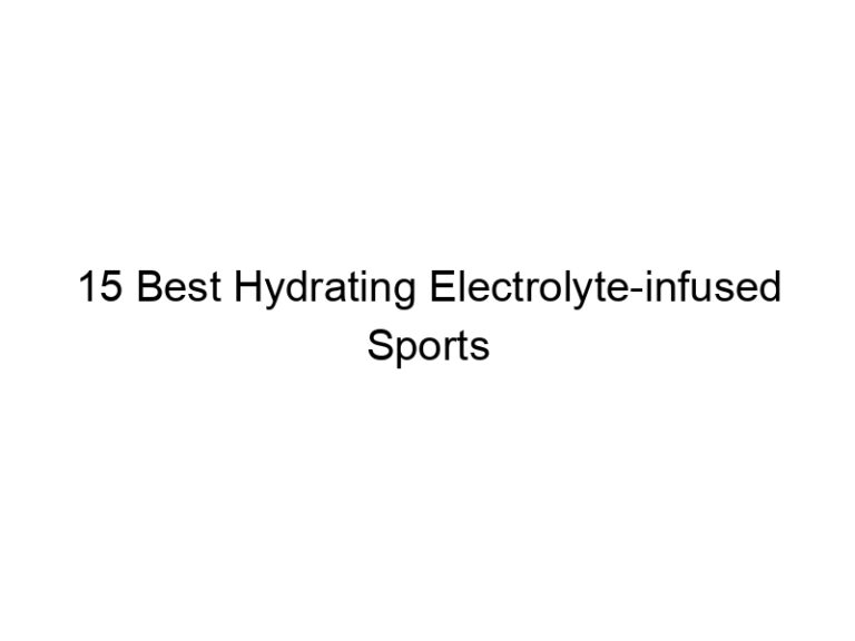 15 best hydrating electrolyte infused sports drinks 30227