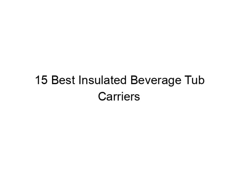 15 best insulated beverage tub carriers 8339
