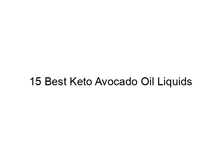 15 best keto avocado oil liquids 22128