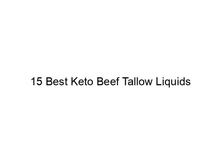 15 best keto beef tallow liquids 22162