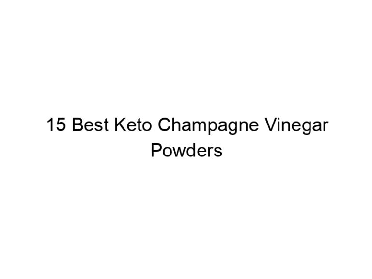 15 best keto champagne vinegar powders 22228